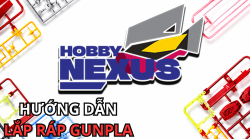 Hướng dẫn lắp ráp Gunpla nhập môn cho người mới